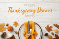 Menu with Recipes for Your Vegan Thanksgiving Dinner Feast